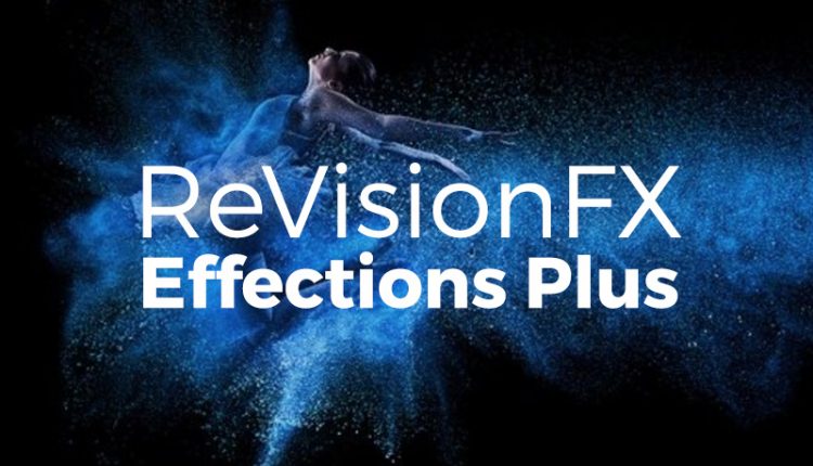 ReVisionFX Effections Plus 21 Bundle Plugin Free Download