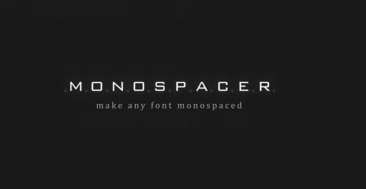 Monospacer