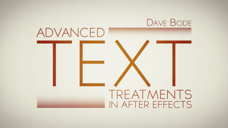 Tutsplus - Advanced Text Treatments in After Effects by David Bode