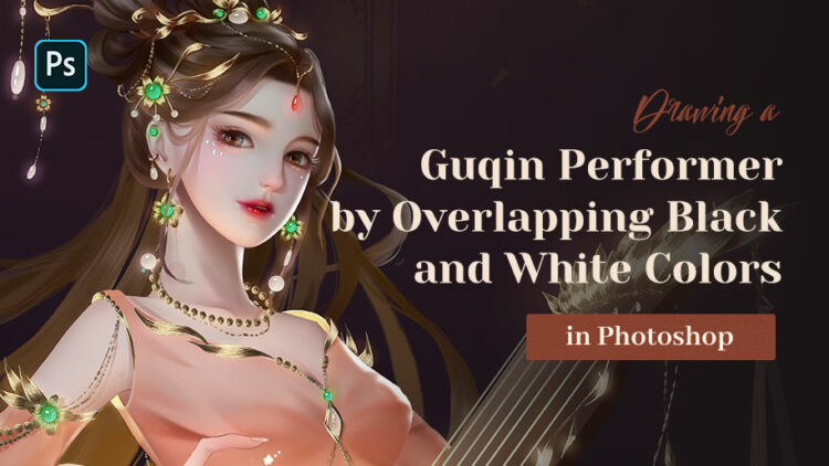 Wingfox – Drawing a Guqin Performer by Overlapping Black and White Colors in Photoshop with Wingfox Studio