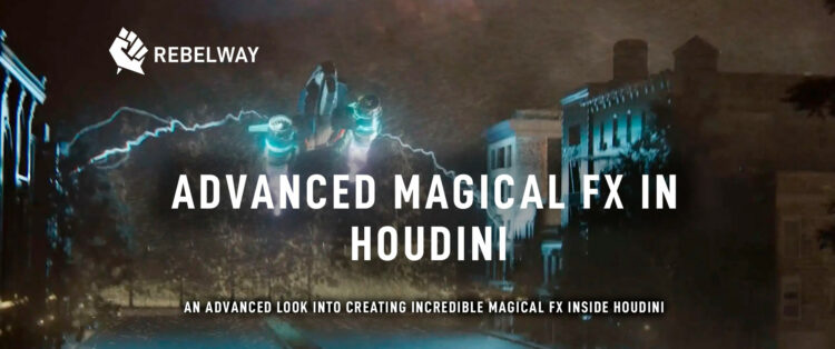 Rebelway - Advanced Magical FX in Houdini