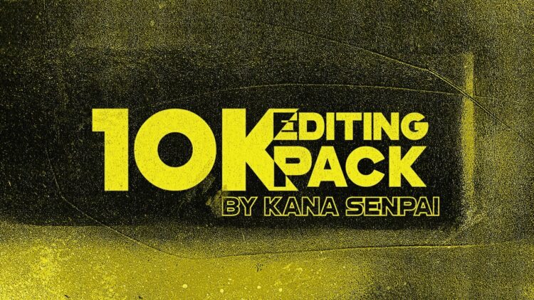 10K Editing Pack by Kana Senpai