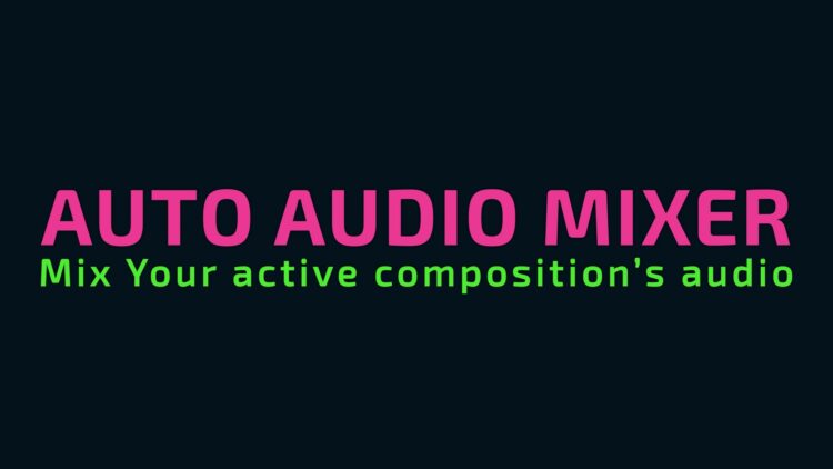 Aescripts Auto Audio Mixer v1.0.1 (WIN+MAC)