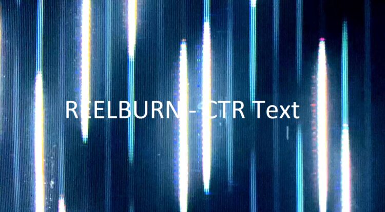 REELBURN - CTR Text